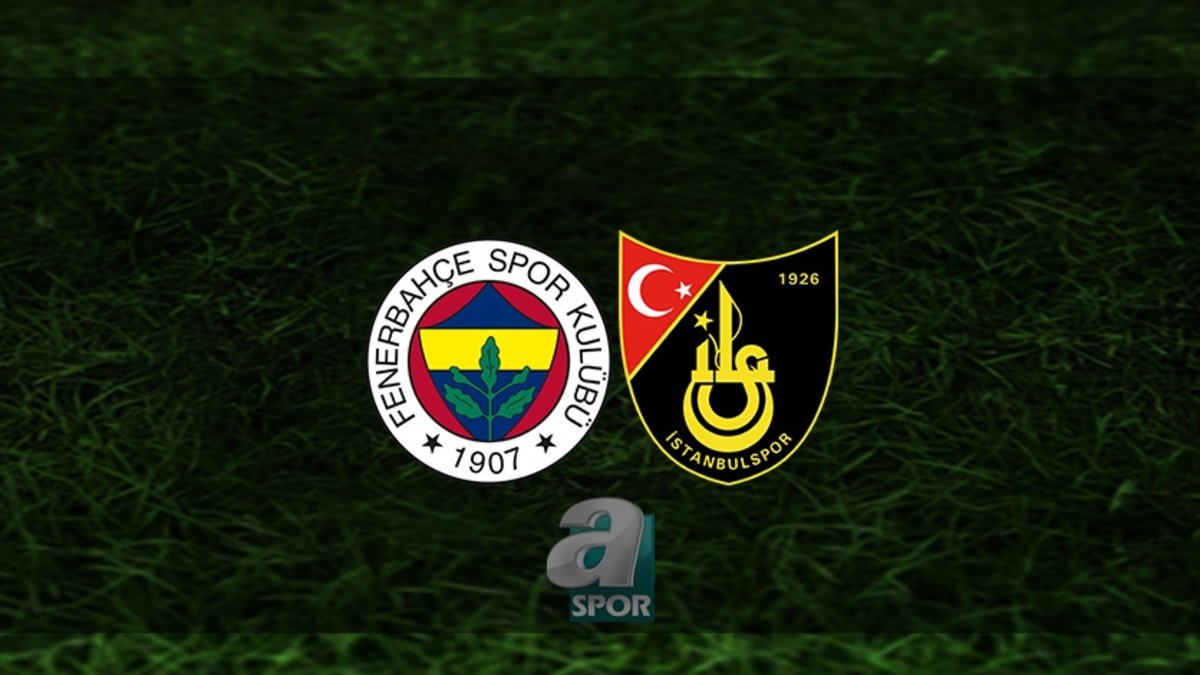 Fenerbahçe - İstanbulspor maçı CANLI | Fenerbahçe maçı ne zaman? Saat kaçta, hangi kanalda? - Aspor
