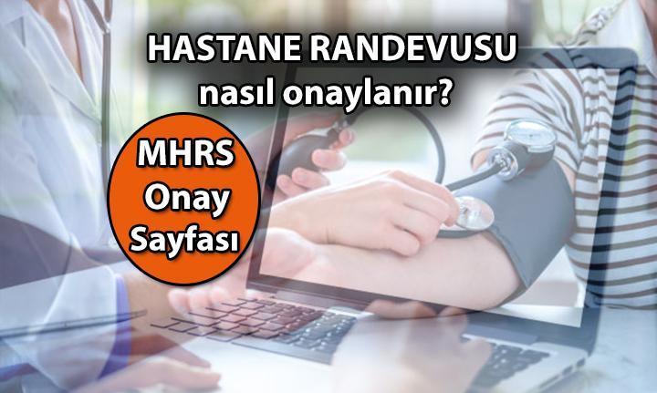 Hastane randevusu nasıl onaylanır? Yarınki hastane randevusu nasıl iptal edilir? MHRS randevu saati onayı ve iptal etme adresi - Milliyet