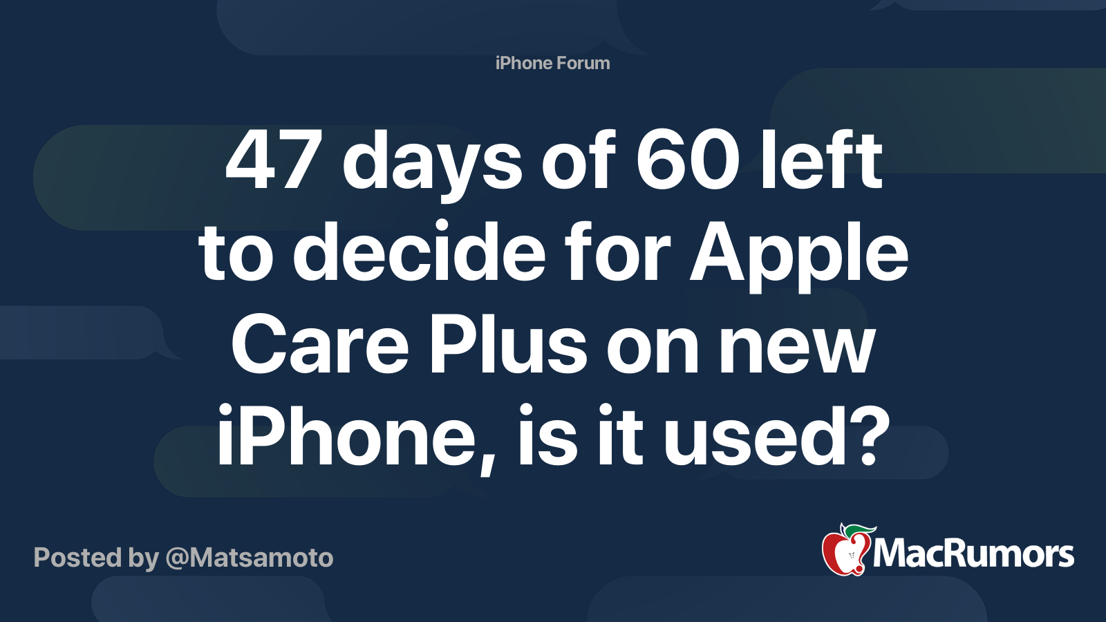 47 days of 60 left to decide for Apple Care Plus on new iPhone, is it used? - MacRumors